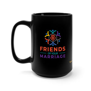 Friends of Your Marriage Love Mug 15oz